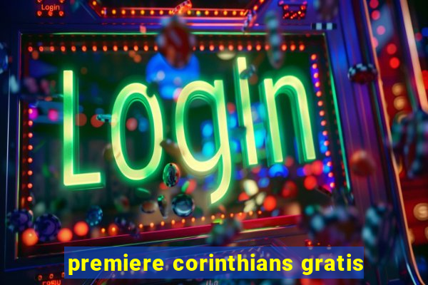 premiere corinthians gratis